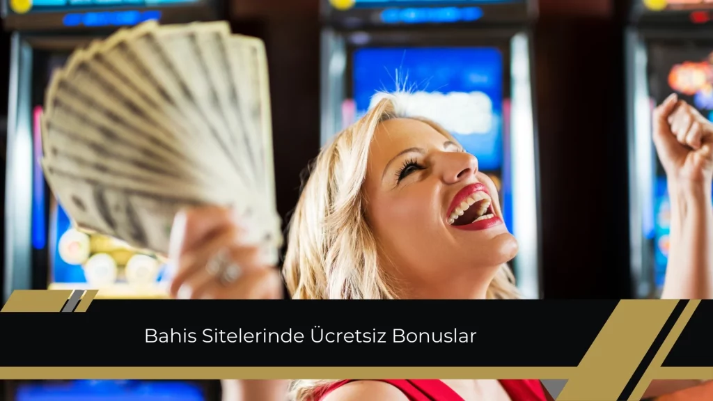 Bahis Sitelerinde Ücretsiz Bonuslar
